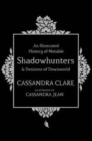 An Illustrated History of Notable Shadowhunters and Denizens of Downworld EPUB Download