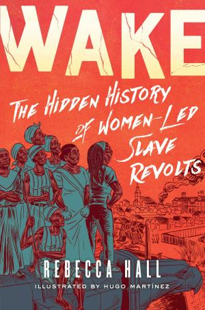 Wake: The Hidden History of Women-Led Slave Revolts Free ePub Download